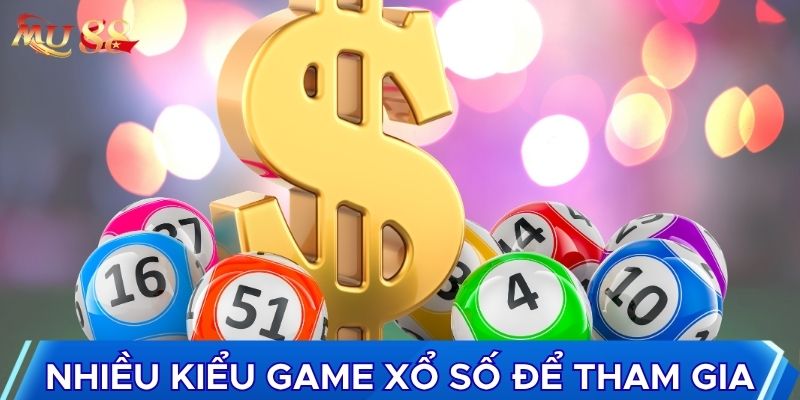 Nhiều kiểu game xổ số để tham gia
