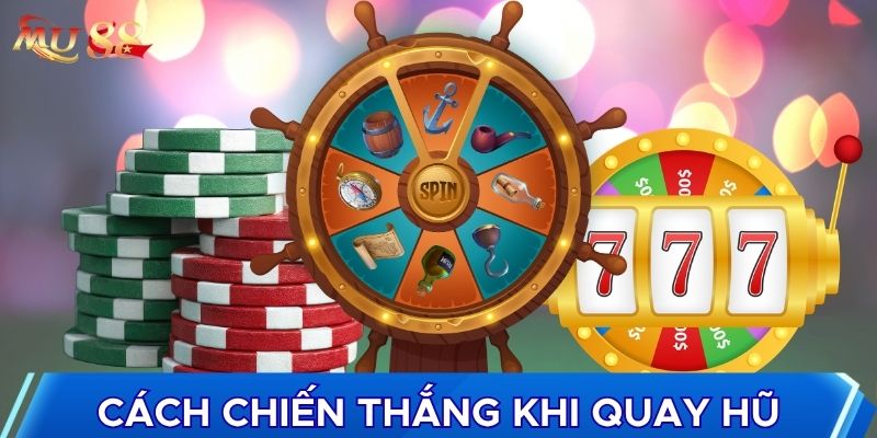 Cách chiến thắng khi quay hũ