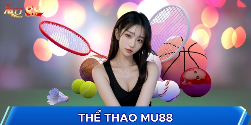 Thể Thao MU88 hiện đại và mới mẻ